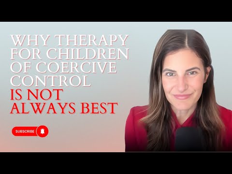 Why Therapy For Children Of Coercive Control Is NOT Always Best