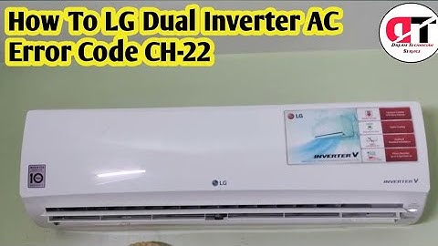 !! HOW LG DUAL INVERTER AC !! ERROR CODE CH-22 PROBLEM!!