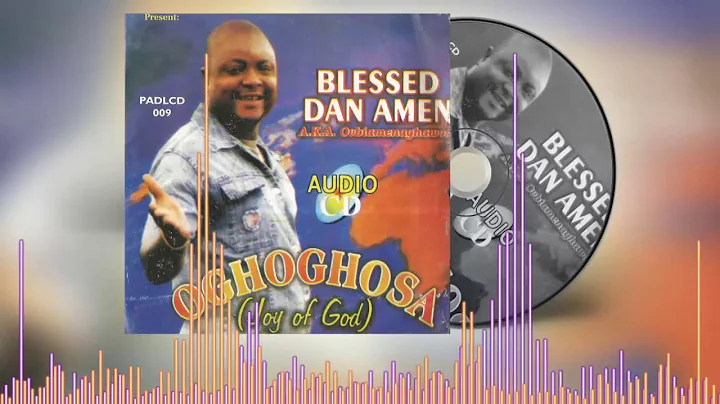 BLESSED DAN AMEN - OGHOGHOSA [Full Album] | BENIN MUSIC AUDIO