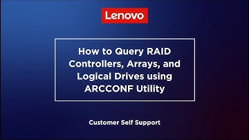 How to Query RAID Controllers, Arrays, and Logical Drives using ARCCONF Utility for ThinkSystem RAID