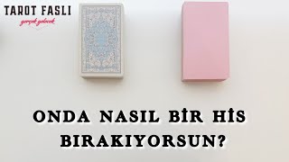 ONDA NASIL BİR HİS BIRAKIYORSUN?/ SENİ NASIL GÖRÜYOR?/ Tarot, tarot falı