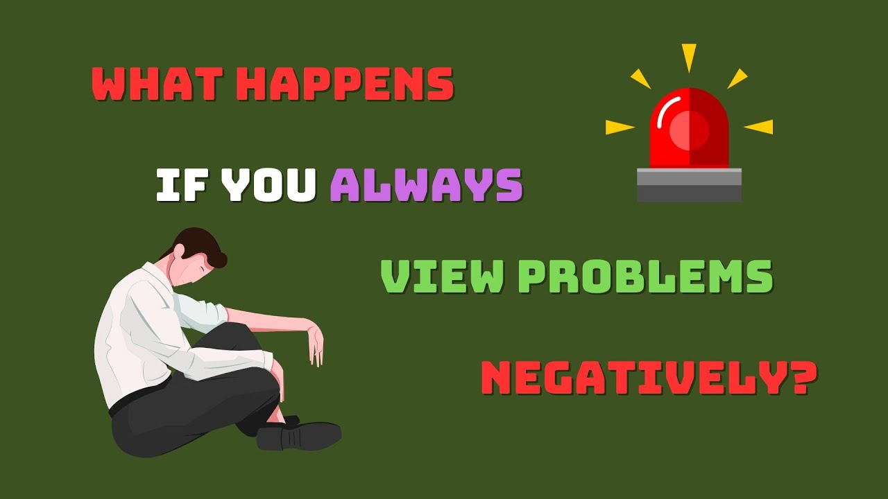 What Happens If You Always View Problems Negatively? | Level A1 ...