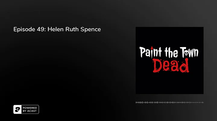 Episode 49: Helen Ruth Spence