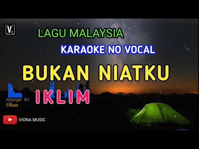 IKLIM - BUKAN NIATKU ( KARAOKE ) LOWER KEY | LIRIK NADA RENDAH LAGU MALAYSIA | VIONA MUSIC class=