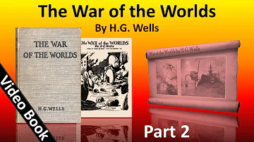 Part 2 - The War of the Worlds Audiobook by H. G. Wells (Book 1 - Chs 13-17)