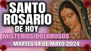 EL SANTO ROSARIO DE HOY MARTES 14 DE MAYO 2024 MISTERIOS DOLOROSOS - EL SANTO ROSARIO DE HOY