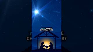 What Was the Christmas Star?