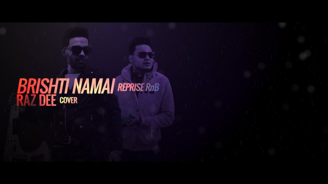 Raz Dee: Brishti Namai | (বৃষ্টি নামাই) | Reprise | RnB Cover | Slow Jam