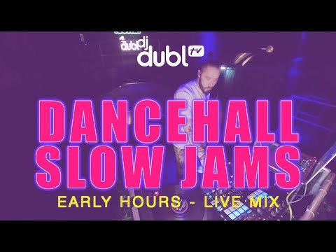 Dancehall Slow Jams Mix : Early Hours [LIVE MIX]
