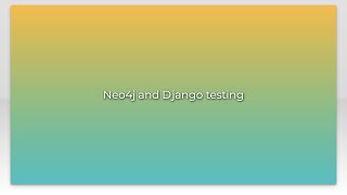 Neo4J And Django Testing