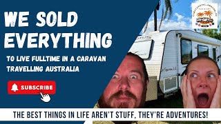 We sold everything to buy a caravan hit the road & caravan across Australia full-time.