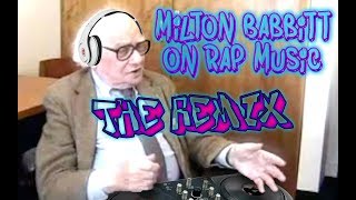 "Milton Babbitt on Rap Music" THE REMIX