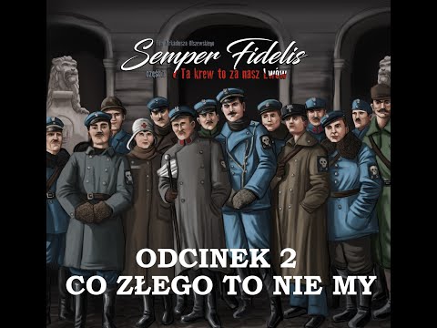 Semper Fidelis Odcinek 2 - Co złego to nie my
