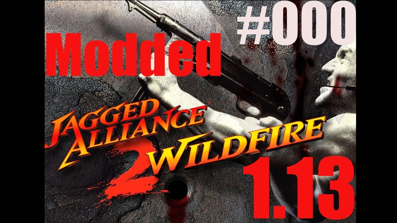 000 Let's Play Jagged Alliance 2 1.13 with Modded Wildfire (Introduction)