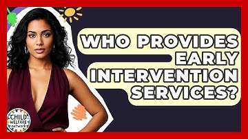 Who Provides Early Intervention Services? - Child Welfare Network