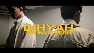 Selimut Debu | Dihyah (Offical Music Video)