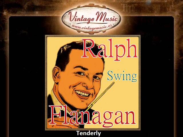 Watch Ralph Flanagan & His Orchestra -- Tenderly on YouTube Watch Ralph Flanagan & His Orchestra -- Tenderly on YouTube