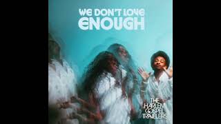 The Harlem Gospel Travelers  We Don't Love Enough [OFFICIAL AUDIO]