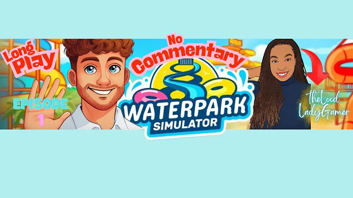 Waterpark Simulator Demo Act 1 | Getting Our Feet Wet | No Commentary | Long Play | Soothing Stream