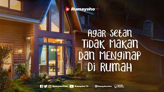 Agar Setan Tidak Makan dan Menginap di Rumah - Rumaysho TV