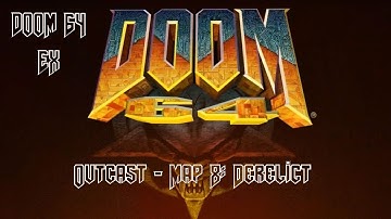 Doom 64 EX - Outcast - Map 8: Derelict (100%) (Watch Me Die)