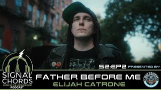 (S2:EP2)-FATHER BEFORE ME feat. Elijah Catrone-Signal Chords “Home of the Underground” Podcast!