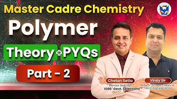 Polymer Chemistry || PART-2 || Organic Chemistry || Master Cadre Chemistry || Vinay Sir