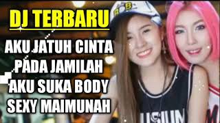 DJ  Terbaru 2019 Aku Jatuh Cinta Pada Jamilah Aku Suka Body Sexy Maimunah Remix Terbaru 2019
