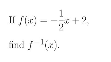 Try for Yourself: Find the Inverse of f(x)=(-1/2)x+2