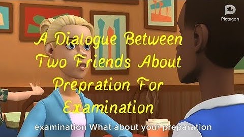 A Dialogue Between Two Friends About Prepration For Examination