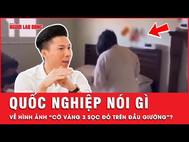 Quốc Nghiệp phân trần như thế nào về hình ảnh “cờ vàng 3 sọc đỏ trên đầu giường”? | Tin tức class=