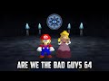 ⭐ Super Mario 64 - Are We The Bad Guys 64