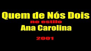 Ana Carolina - Quem de Nós Dois (Karaokê)