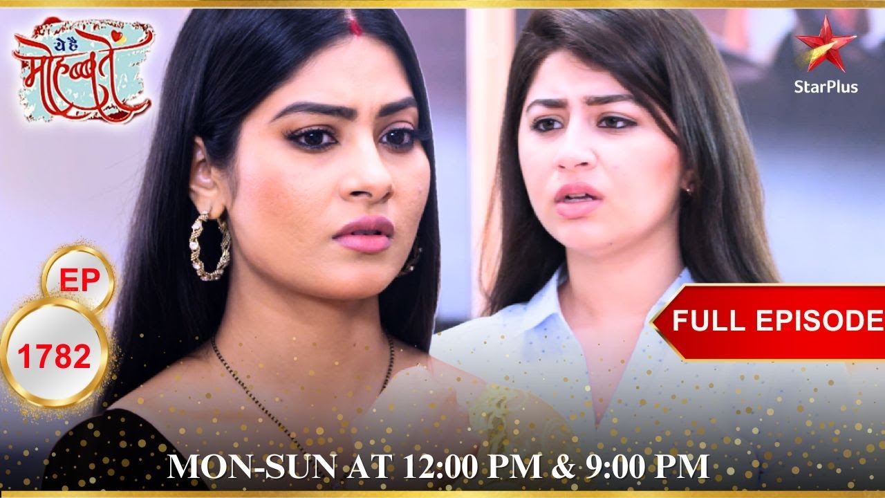 Ruhi and Aliya's secret plan! | Full Episode:1782 | Yeh Hai Mohabbatein