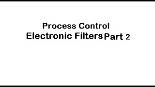7-Process Control | Electronic Filters Part 2