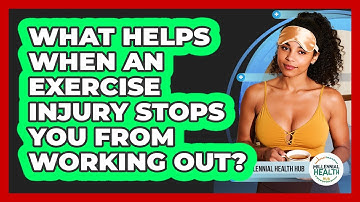 What Helps When An Exercise Injury Stops You From Working Out? - Millennial Health Hub