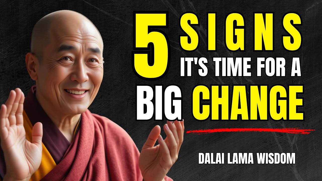 5 SIGNALS It's Time TO CHANGE Your Life| DALAI LAMA'S WISDOM - YouTube