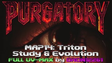 Purgatory: MAP14 Triton Study & Evolution - Full UV-MAX Saveless [Megawad by Isolation]