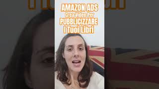 Amazon ADS... crea video per pubblicizzare i tuoi libri