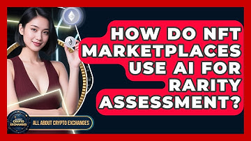 How Do NFT Marketplaces Use AI For Rarity Assessment? - All About Crypto Exchanges