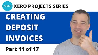 Xero Projects 11 of 17 - Creating Deposit Invoices for Projects