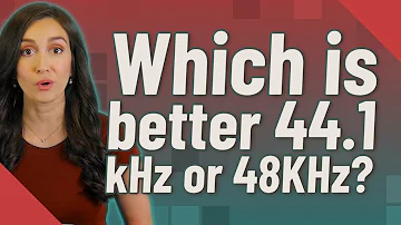 Which is better 44.1 kHz or 48KHz?