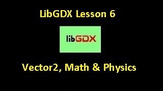 LibGDX Lesson 6 - Vector2, Math & Physics