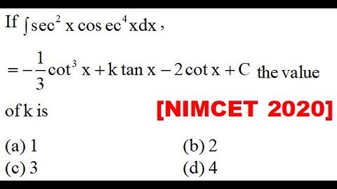 If \[\int {{{\sec }^2}x\cos e{c^4}xdx =  - \frac{1}{3}{{\cot }^3}x + k\tan x - 2\cot x + C} \], the
