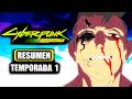 CYBERPUNK EDGERUNNERS I ¿Qué nos hace humanos? Resumen Temporada 1