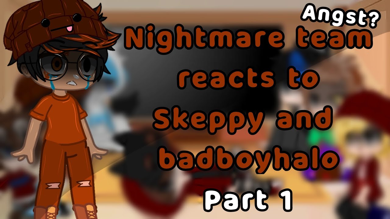 ✨Nightmare team + skeppy and quackity reacts to skeppy and BBH✨| MY AU | PLS READ DES |  ORIGINAL