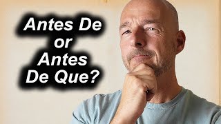 Choosing Between 'Antes De' and 'Antes De Que'