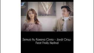Semua Itu Karena Cinta - Jordi Onsu Feat Frislly Herlind | Lirik