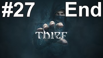 Thief Gameplay Walkthrough Part 27 Ending No Commentary