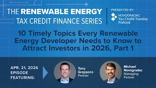 April 21, 2026: 10 Topics Renewable Energy Developers Need to Know to Attract Investors in 2026 Pt 1